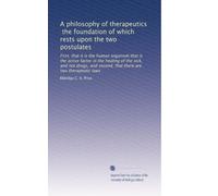 A philosophy of therapeutics, the foundation of which rests upon the two postulates: First, that it is the human organism that is the active factor in ... second, that there are two therapeutic laws
