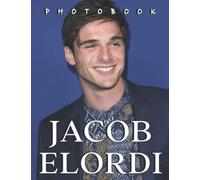 A Photo Book Of Jacob Elordi: An Album Consist Of Compelling Photos Collection Of Jacob Elordi With High Quality Images As A Special Gift For Friends, Family, Lovers, Relative