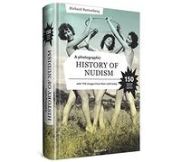 A photographic history of nudism: With 150 images from then until today