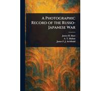 A Photographic Record of the Russo-Japanese War