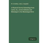 A Physical Survey Extending From Lanta, Ga., across Alabama and Misissippi to the Mississippi River