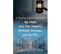 A Physician's Memoir: My Days with 'Dr. Death, ' Michael Swango, and the FBI