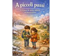 A piccoli passi: Un anno di storie difficili da attraversare