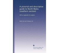 A pictorial and descriptive guide to North Wales (southern section): With an appendix for anglers