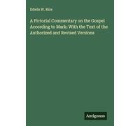 A Pictorial Commentary on the Gospel According to Mark: With the Text of the Authorized and Revised Versions