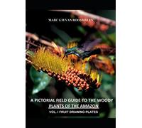 A Pictorial Field Guide to the Woody Plants of the Amazon VOL. I: 208 FRUIT DRAWING PLATES