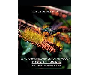 A Pictorial Field Guide to the Woody Plants of the Amazon VOL. I: 208 FRUIT DRAWING PLATES