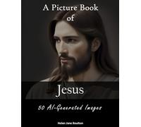 A Picture Book of 50 AI-Generated Images of Jesus (Visions From AI)