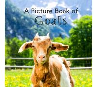 A Picture Book of Goats: A Beautiful No Text Picture Book for Seniors With Alzheimer’s or Dementia. A Great Gift for an Elderly Parent or Grandparent. (Picture Books For Seniors)