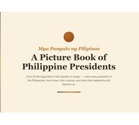 A Picture Book of Philippine Presidents: Mga Pangulo ng Pilipinas: Meet Every President of the Philippines, from Aguinaldo to Marcos Jr.