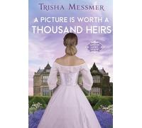 A Picture Is Worth A Thousand Heirs: A Regency Era Romance: 3 (London Ladies' League)