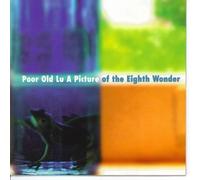 A Picture of the Eighth Wonder by Poor Old Lu (1996-06-25)