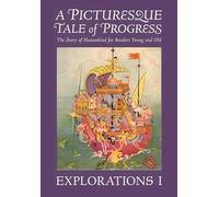 A Picturesque Tale of Progress: The Story of Humankind for Readers Young and Old: Explorations I