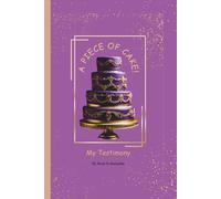 A Piece Of Cake!: My Testimony