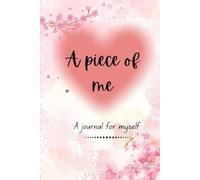 A piece of me: A journal for yourself
