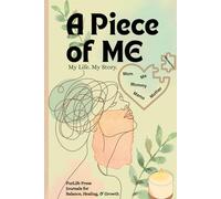 A Piece of Me: My Life. My Story. MOM: Self-Guided Journal, 130 Question Prompts, Legacy Book to Share Memories with Family and Friends