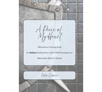 A Piece of My Heart: Affirmation Coloring Book (Masculine Warrior Theme): for Fathers Healing from Adult Child Estrangement