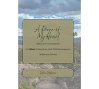 A Piece of My Heart: Affirmation Coloring Book (Wilderness Theme): for Fathers Healing from Adult Child Estrangement