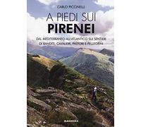 A piedi sui Pirenei. Dal Mediterraneo all'Atlantico sui sentieri di banditi, cavalieri, pastori e pellegrini (Levante)