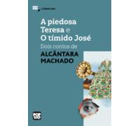 A Piedosa Teresa E O Tímido José: Dois Contos De Alcântara Machado (eb