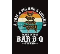 A Pig, A Chicken And A Cow Walk Into A Bar-B-Q ...The End: BBQ Journal for a Pitmaster & Grillmasters - Record Details about Grilling and Smoking ... Briskets, Sausages as personalized Cookbook