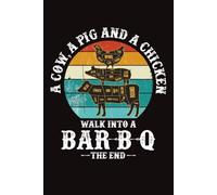 A Pig, A Chicken And A Cow Walk Into A Bar-B-Q ...The End: BBQ Journal for a Pitmaster & Grillmasters - Record Details about Grilling and Smoking ... Briskets, Sausages as personalized Cookbook