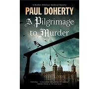 A Pilgrimage to Murder: A Medieval Mystery Set in 14th Century London: 17 (A Brother Athelstan Mystery)