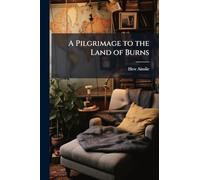 A Pilgrimage to the Land of Burns