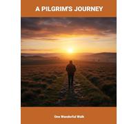 A Pilgrim'S Journey: One Wanderful Walk