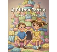 A Pillow Castle: Healthy Energy Adventures: A Cozy Bedtime Story About Sleep and Imagination
