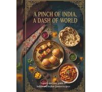 A Pinch of India, A Dash of World: A quick and easy guide to Indian and Indian-Fusion recipes