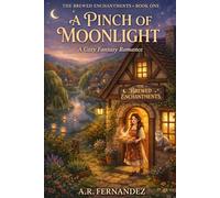 A Pinch of Moonlight: A Cozy Fantasy Romance (The Brewed Enchantments)