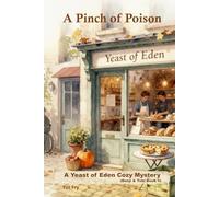 A Pinch of Poison: A Bakery Cozy Mystery with a Deadly Secret (Benji & Tobi Book 1) (Yeast of Eden Cozy Mystery Series)