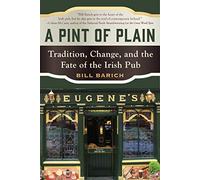 A Pint of Plain: Tradition, Change, and the Fate of the Irish Pub [Idioma Inglés]