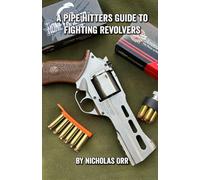 A Pipe Hitters Guide to Fighting Revolvers: 10 (Pipe Hitters Guides)