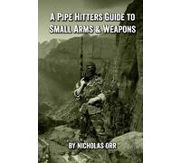 A Pipe Hitters Guide to Small Arms & Weapons: 4 (Pipe Hitters Guides)