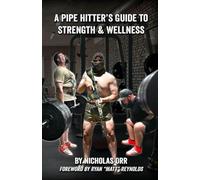 A Pipe Hitter's Guide to Strength & Wellness: 9 (Pipe Hitters Guides)