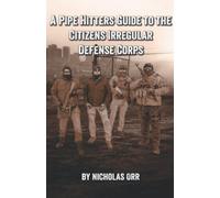 A Pipe Hitters Guide to the Citizens Irregular Defense Corps (Pipe Hitters Guides)