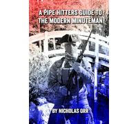 A Pipe Hitters Guide to the Modern Minuteman: 6 (Pipe Hitters Guides)