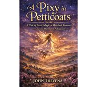 A Pixy in Petticoats: A Tale of Love, Magic & Moorland Romance - Classic Dartmoor Adventure
