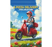 A PIZZA DELIVERY SPIELANLEITUNG: Ultimative Strategien, um die Charakterentwicklung zu meistern und versteckte Inhalte freizuschalten, um jedes Level und jede Herausforderung zu meistern.