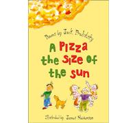 A Pizza the Size of the Sun: A Whimsical and Wacky Collection of Imaginative Rhymes for Kids