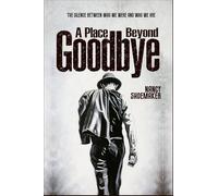 A Place Beyond Goodbye: The Silence Between Who We Were and Who We Are