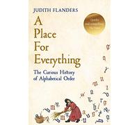 A Place For Everything: The Curious History of Alphabetical Order