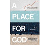A Place for God: Navigating Timeless Questions for our Modern Times.