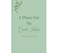 A Place For My Quiet Ideas: Where Ideas Rest