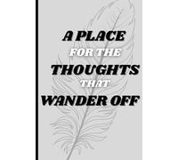 A Place for the Thoughts That Wander Off