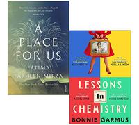 A Place for Us By Fatima Farheen Mirza & [Hardcover] Lessons in Chemistry By Bonnie Garmus 2 Books Collection Set