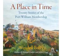 A Place in Time: Twenty Stories of the Port William Membership