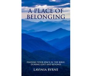 A Place of Belonging: Finding Your Space in the Bible during Lent and Beyond